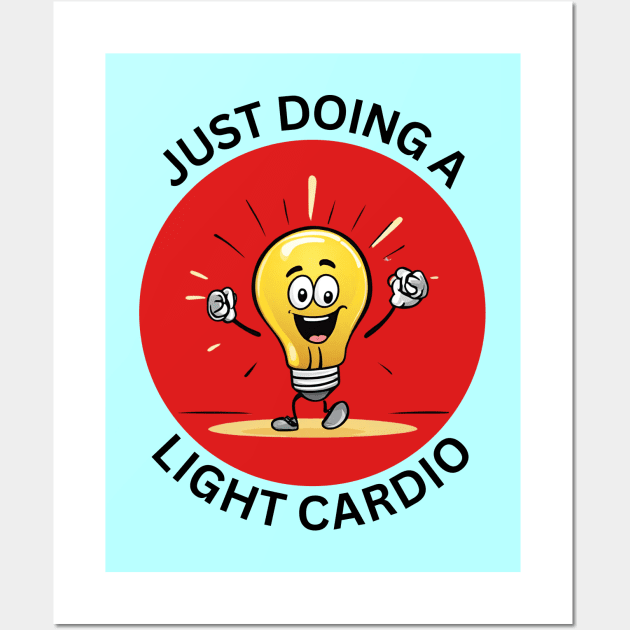 Just Doing A Light Cardio | Light Bulb Pun Wall Art by Allthingspunny